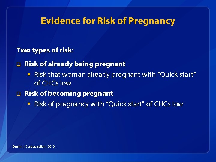 Evidence for Risk of Pregnancy Two types of risk: q q Risk of already