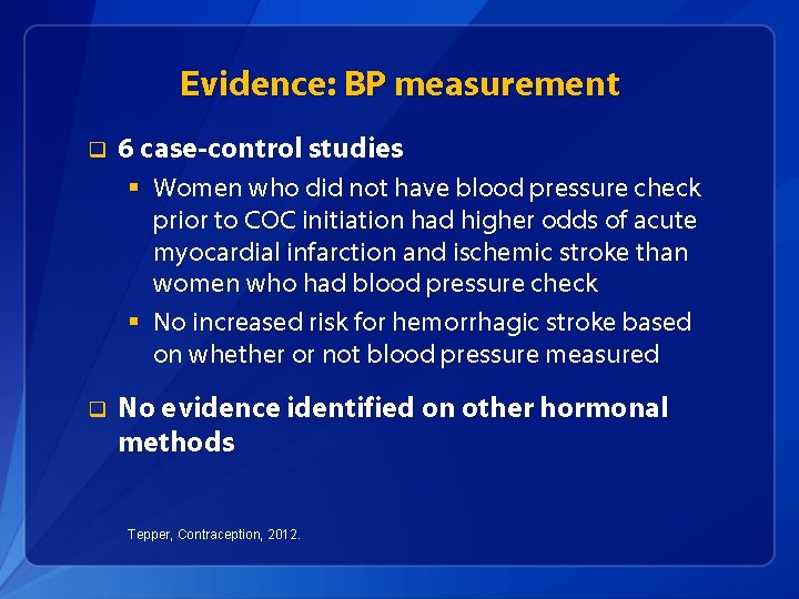 Evidence: BP measurement q 6 case-control studies § Women who did not have blood