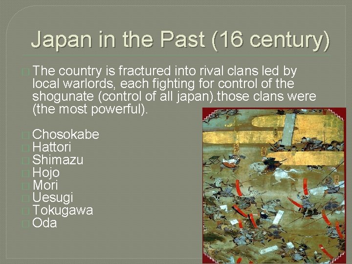 Japan in the Past (16 century) � The country is fractured into rival clans