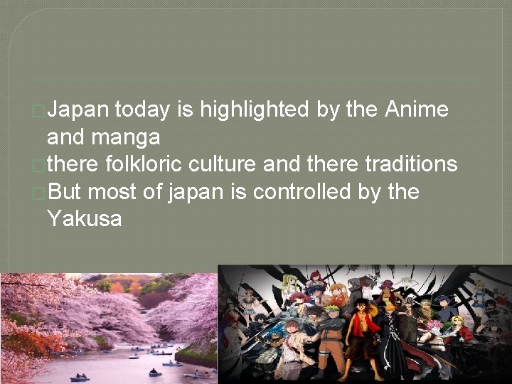 �Japan today is highlighted by the Anime and manga �there folkloric culture and there