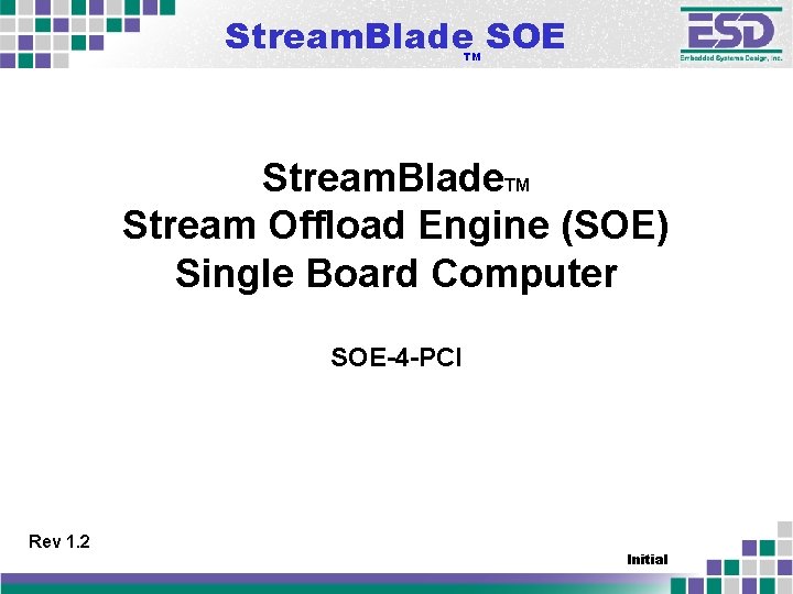 Stream. Blade SOE TM Stream. Blade. TM Stream Offload Engine (SOE) Single Board Computer