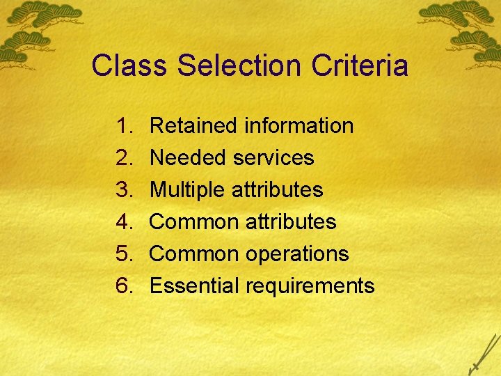 Class Selection Criteria 1. 2. 3. 4. 5. 6. Retained information Needed services Multiple