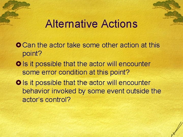 Alternative Actions £ Can the actor take some other action at this point? £