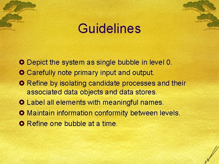 Guidelines £ Depict the system as single bubble in level 0. £ Carefully note