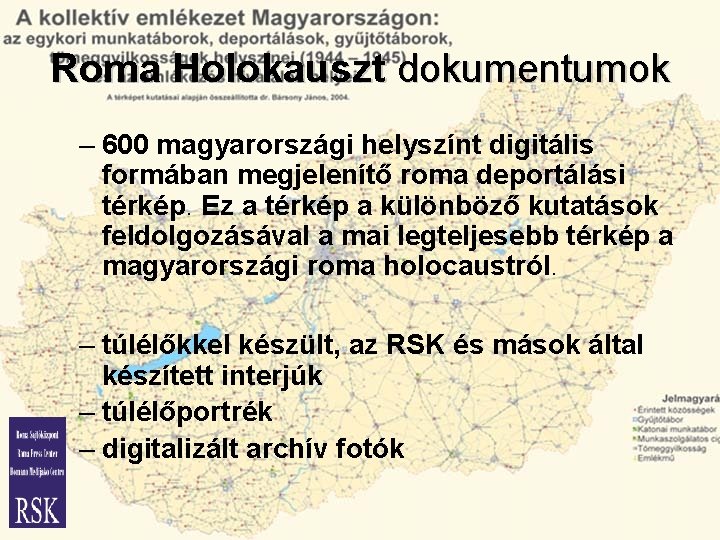 Roma Holokauszt dokumentumok – 600 magyarországi helyszínt digitális formában megjelenítő roma deportálási térkép. Ez