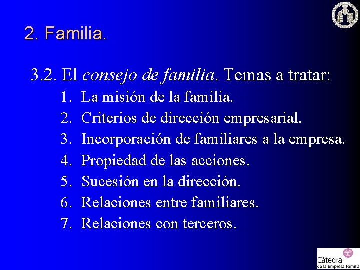 2. Familia. 3. 2. El consejo de familia. Temas a tratar: 1. 2. 3.