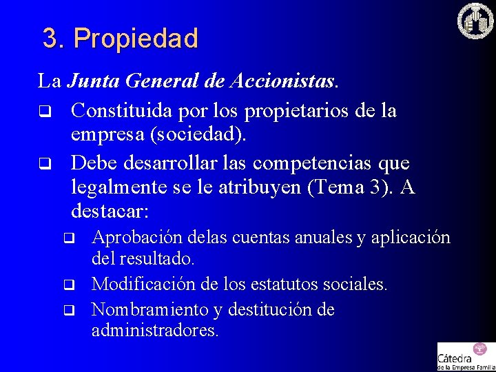 3. Propiedad La Junta General de Accionistas. q Constituida por los propietarios de la