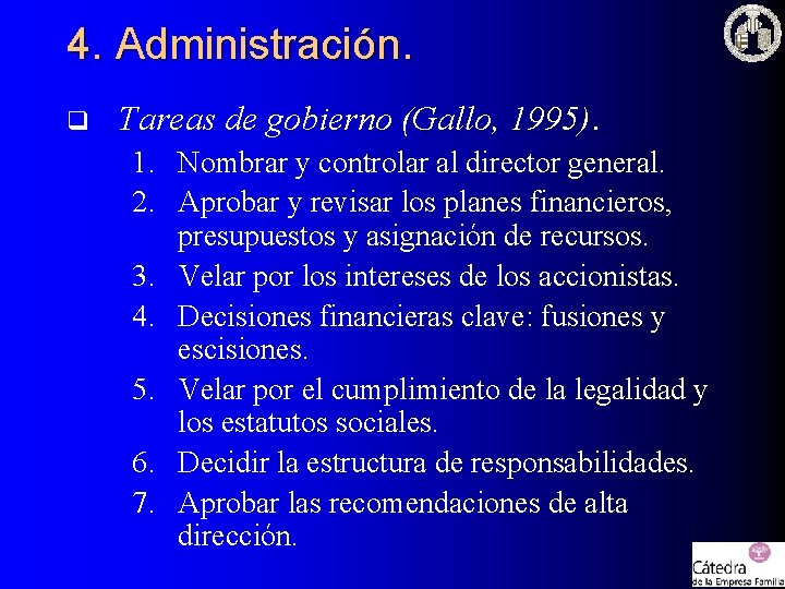 4. Administración. q Tareas de gobierno (Gallo, 1995). 1. Nombrar y controlar al director