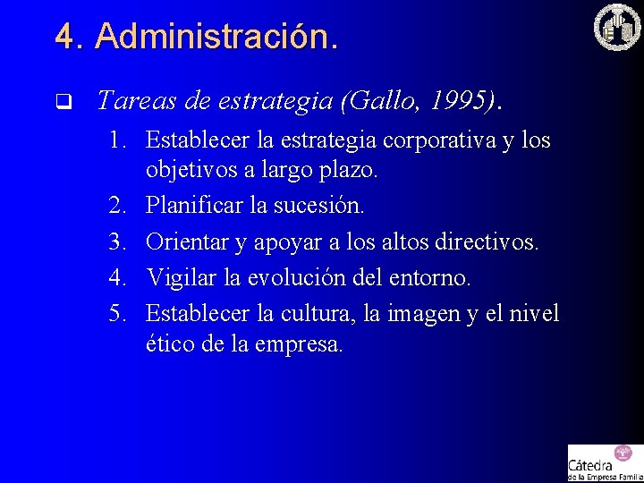 4. Administración. q Tareas de estrategia (Gallo, 1995). 1. Establecer la estrategia corporativa y