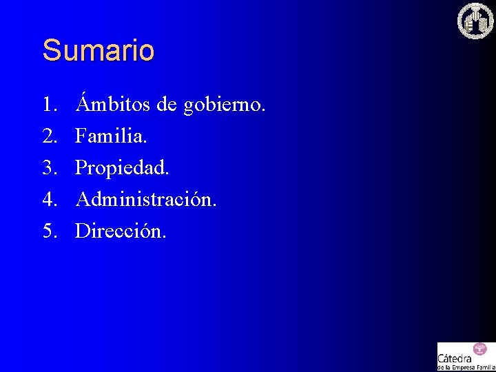 Sumario 1. 2. 3. 4. 5. Ámbitos de gobierno. Familia. Propiedad. Administración. Dirección. 