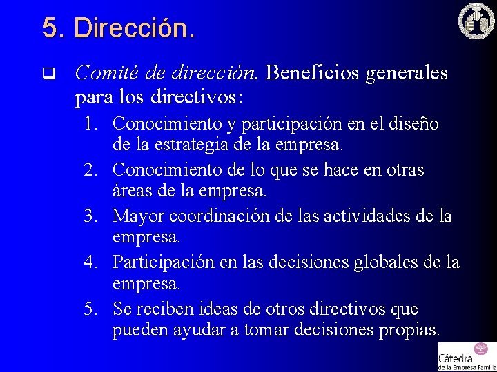 5. Dirección. q Comité de dirección. Beneficios generales para los directivos: 1. Conocimiento y