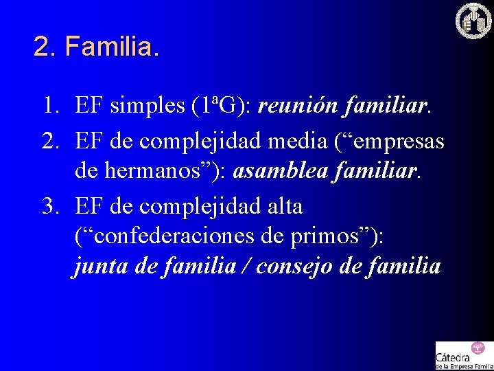 2. Familia. 1. EF simples (1ªG): reunión familiar. 2. EF de complejidad media (“empresas