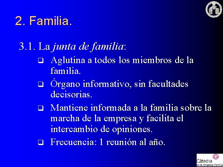 2. Familia. 3. 1. La junta de familia: q q Aglutina a todos los