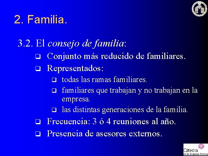 2. Familia. 3. 2. El consejo de familia: q q Conjunto más reducido de