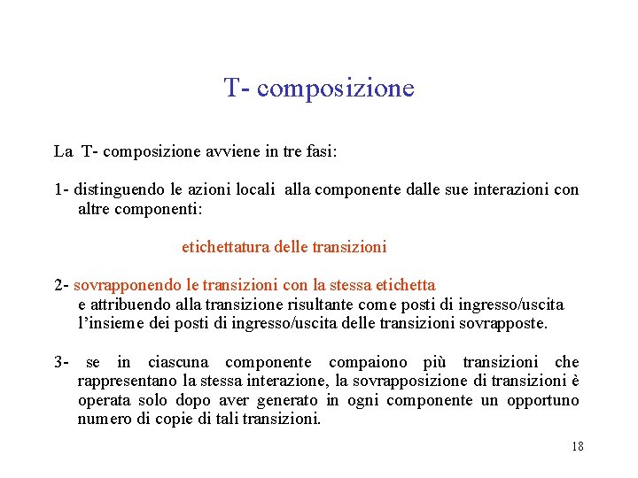 T- composizione La T- composizione avviene in tre fasi: 1 - distinguendo le azioni