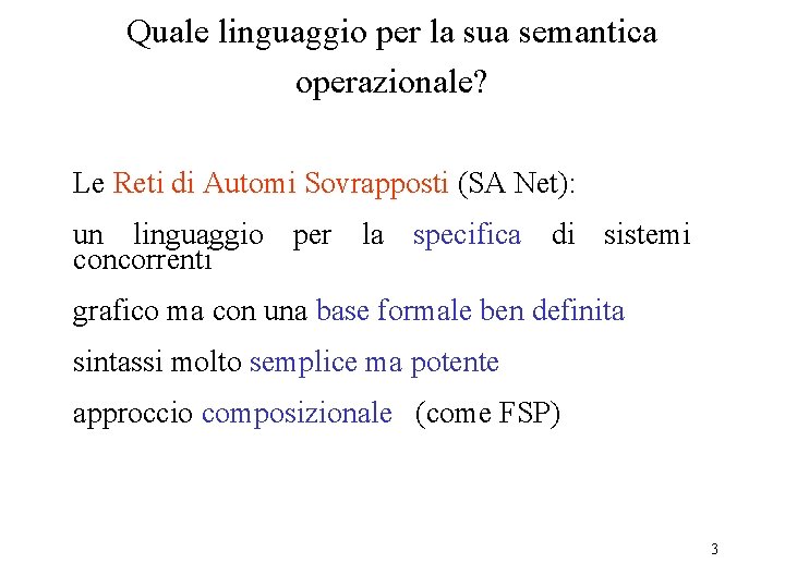 Quale linguaggio per la sua semantica operazionale? Le Reti di Automi Sovrapposti (SA Net):