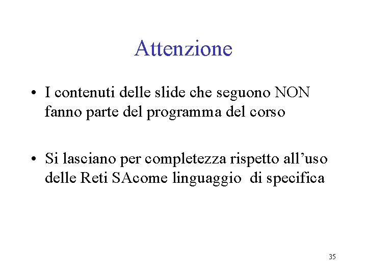 Attenzione • I contenuti delle slide che seguono NON fanno parte del programma del