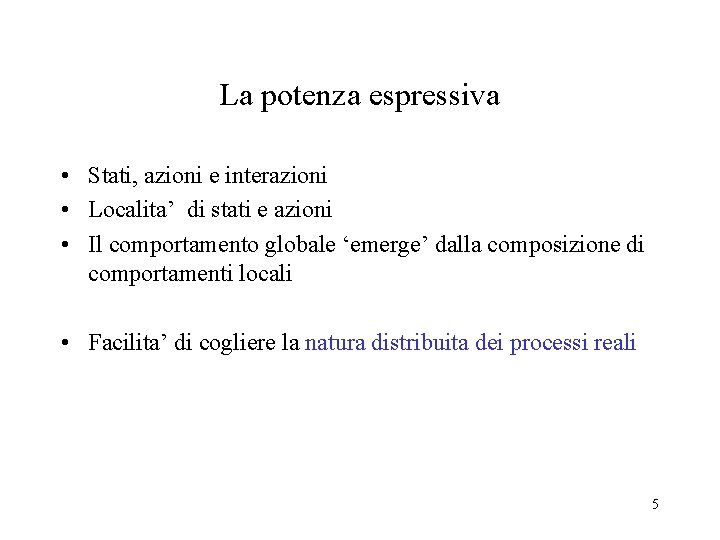 La potenza espressiva • Stati, azioni e interazioni • Localita’ di stati e azioni