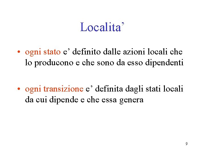 Localita’ • ogni stato e’ definito dalle azioni locali che lo producono e che