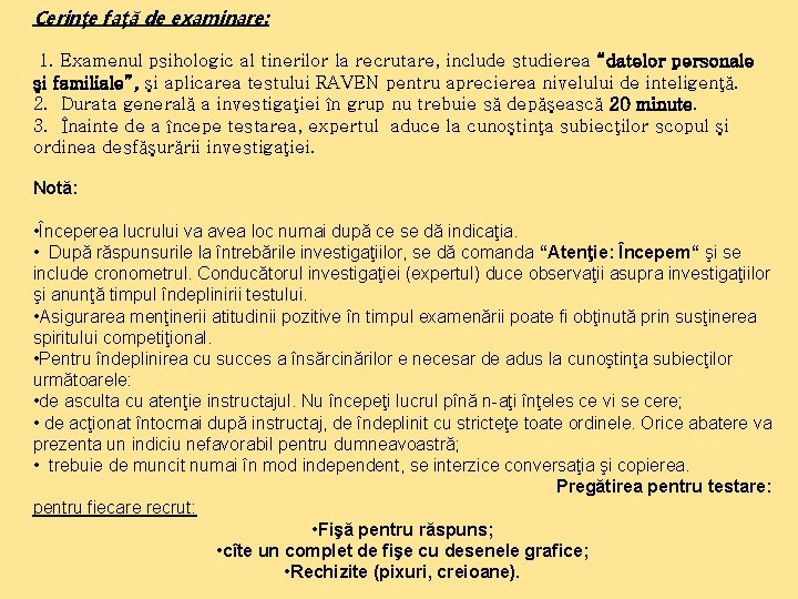 Cerinţe faţă de examinare: 1. Examenul psihologic al tinerilor la recrutare, include studierea “datelor