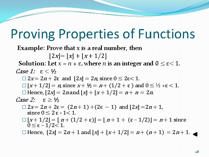 Proving Properties of Functions Example: Prove that x is a real number, then ⌊2