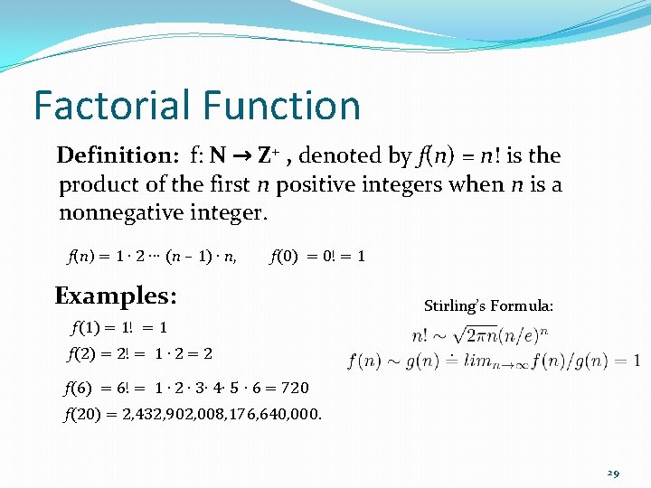 Factorial Function Definition: f: N → Z+ , denoted by f(n) = n! is