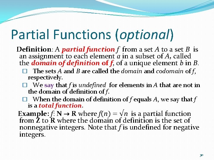 Partial Functions (optional) Definition: A partial function f from a set A to a