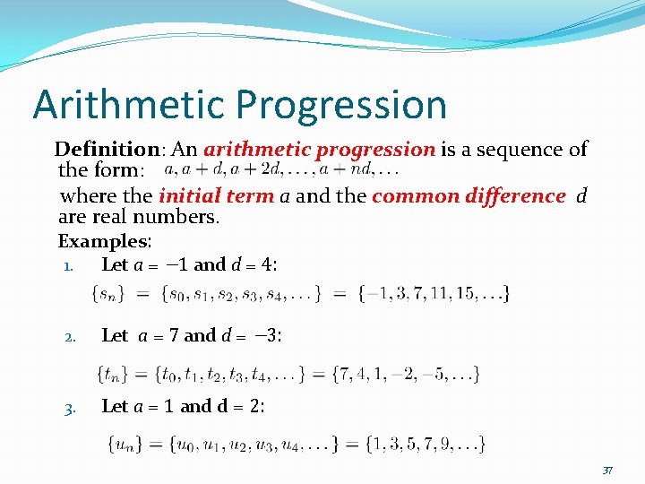 Arithmetic Progression Definition: An arithmetic progression is a sequence of the form: where the