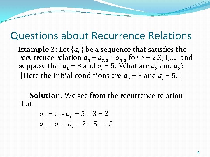 Questions about Recurrence Relations Example 2: Let {an} be a sequence that satisfies the