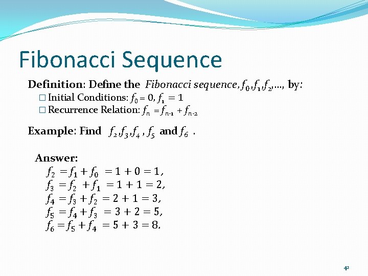 Fibonacci Sequence Definition: Define the Fibonacci sequence, f 0 , f 1 , f