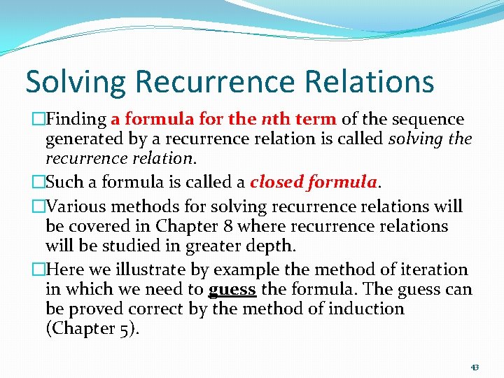 Solving Recurrence Relations �Finding a formula for the nth term of the sequence generated