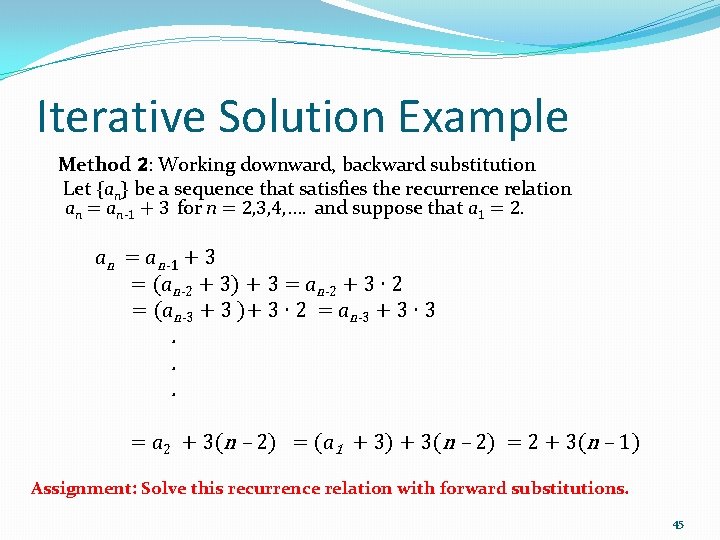 Iterative Solution Example Method 2: Working downward, backward substitution Let {an} be a sequence