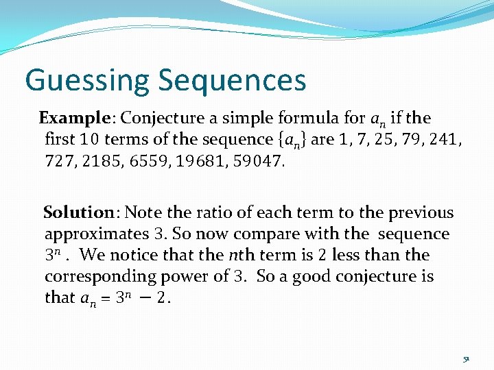 Guessing Sequences Example: Conjecture a simple formula for an if the first 10 terms