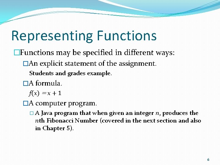 Representing Functions �Functions may be specified in different ways: �An explicit statement of the