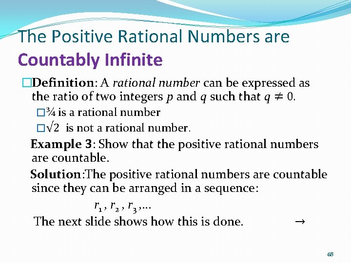 The Positive Rational Numbers are Countably Infinite �Definition: A rational number can be expressed