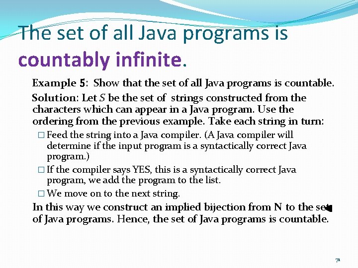 The set of all Java programs is countably infinite. Example 5: Show that the