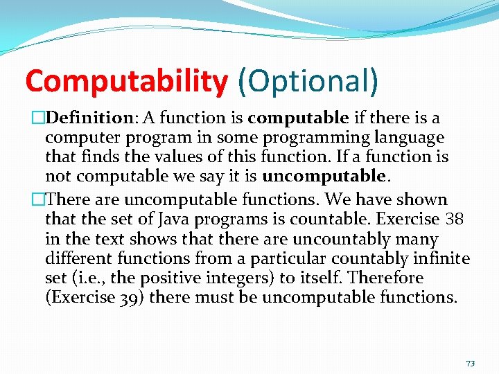 Computability (Optional) �Definition: A function is computable if there is a computer program in