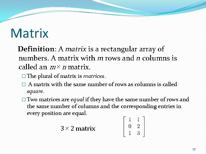 Matrix Definition: A matrix is a rectangular array of numbers. A matrix with m