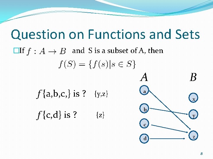 Question on Functions and Sets �If and S is a subset of A, then