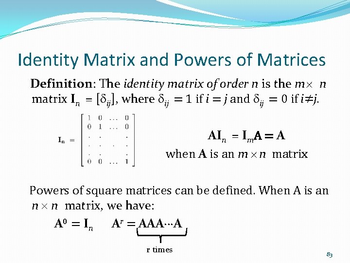 Identity Matrix and Powers of Matrices Definition: The identity matrix of order n is
