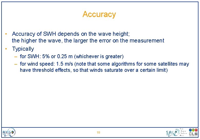 Accuracy • Accuracy of SWH depends on the wave height; the higher the wave,