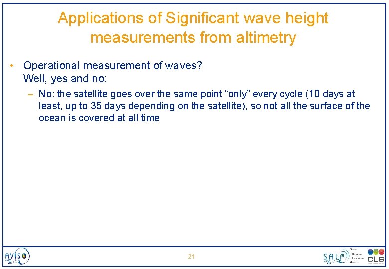 Applications of Significant wave height measurements from altimetry • Operational measurement of waves? Well,