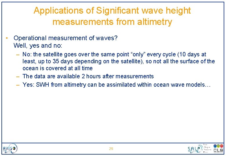 Applications of Significant wave height measurements from altimetry • Operational measurement of waves? Well,