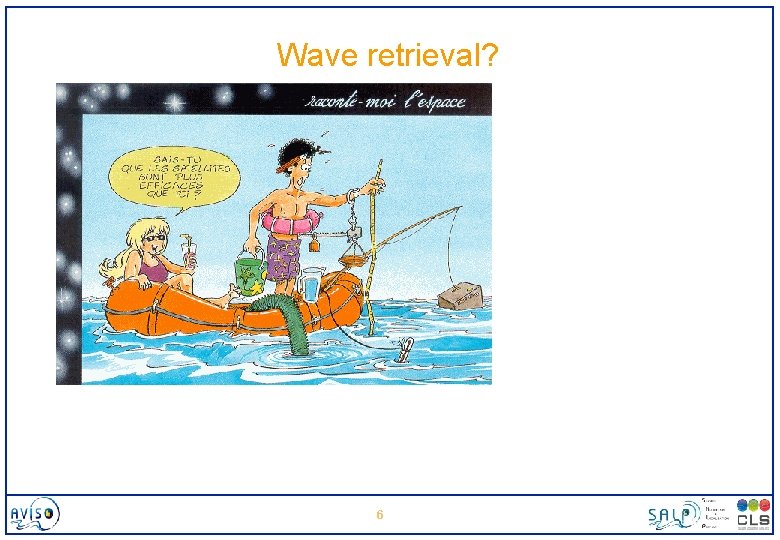 Wave retrieval? 6 