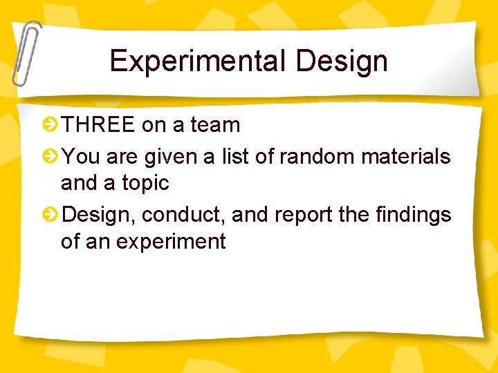 Experimental Design THREE on a team You are given a list of random materials