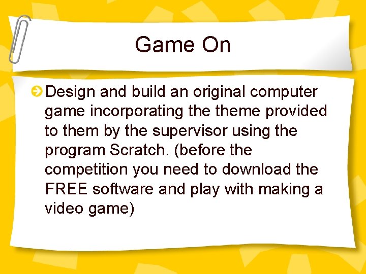 Game On Design and build an original computer game incorporating theme provided to them