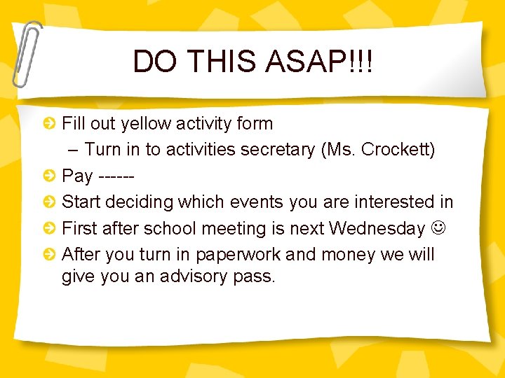 DO THIS ASAP!!! Fill out yellow activity form – Turn in to activities secretary