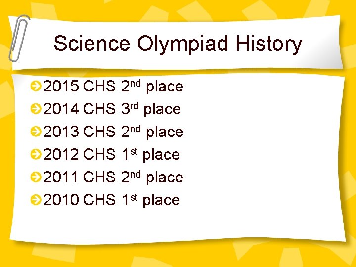 Science Olympiad History 2015 CHS 2 nd place 2014 CHS 3 rd place 2013