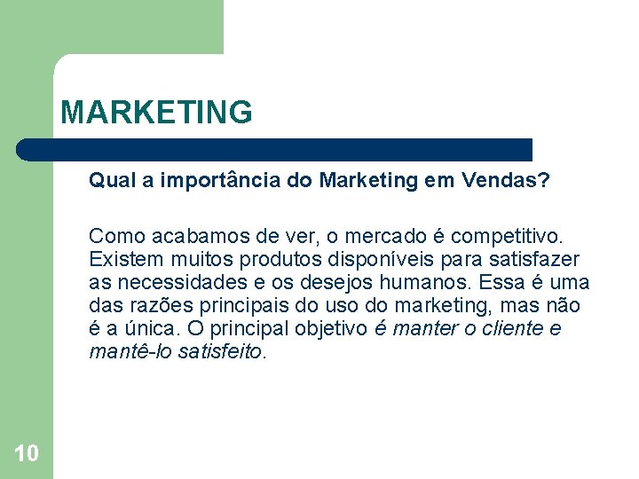 MARKETING Qual a importância do Marketing em Vendas? Como acabamos de ver, o mercado