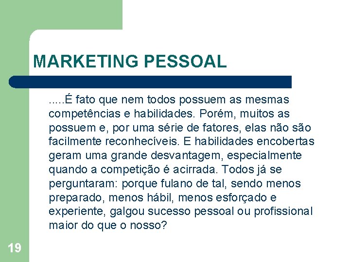 MARKETING PESSOAL. . . É fato que nem todos possuem as mesmas competências e